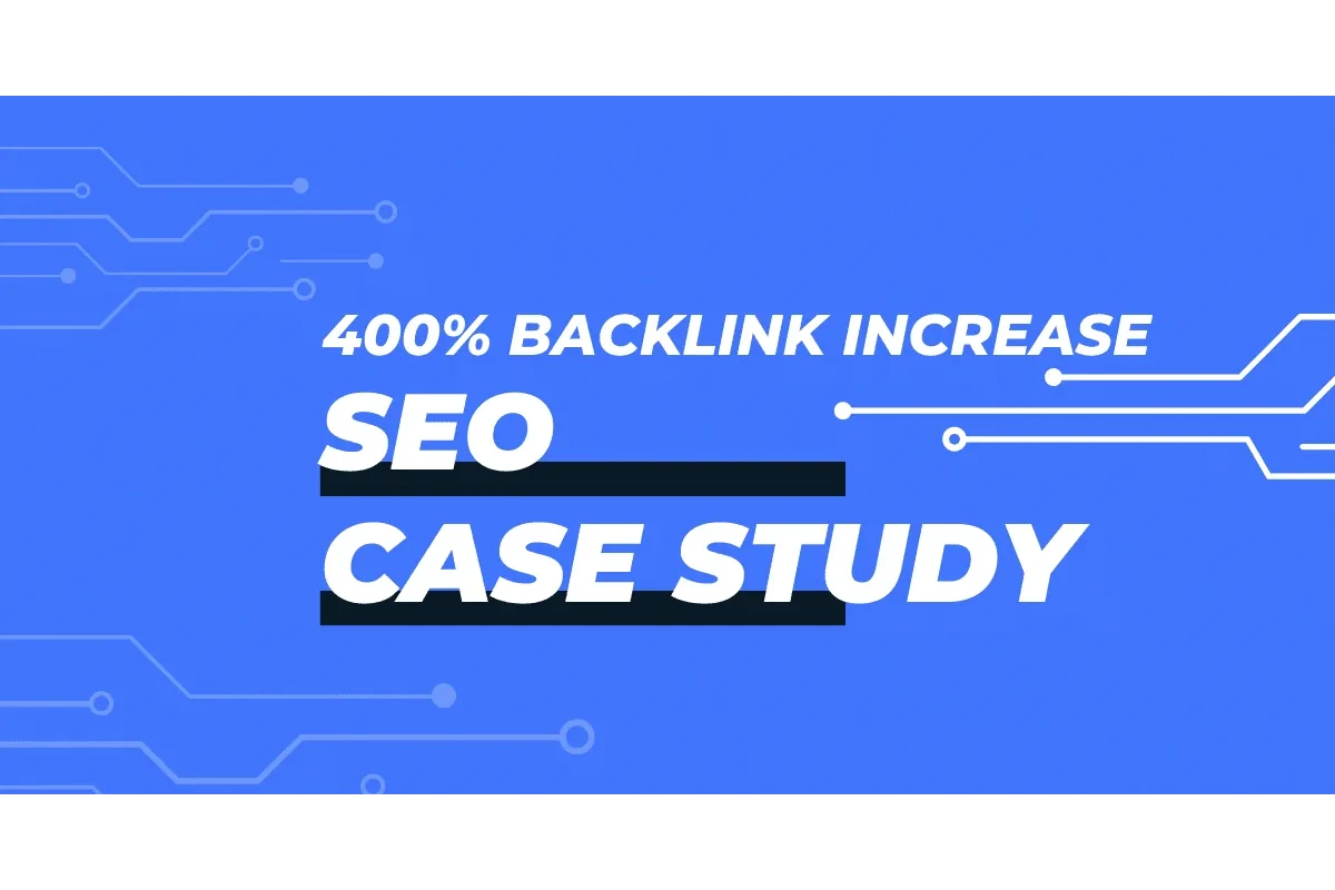 400% Backlinks, More Traffic - Case Study