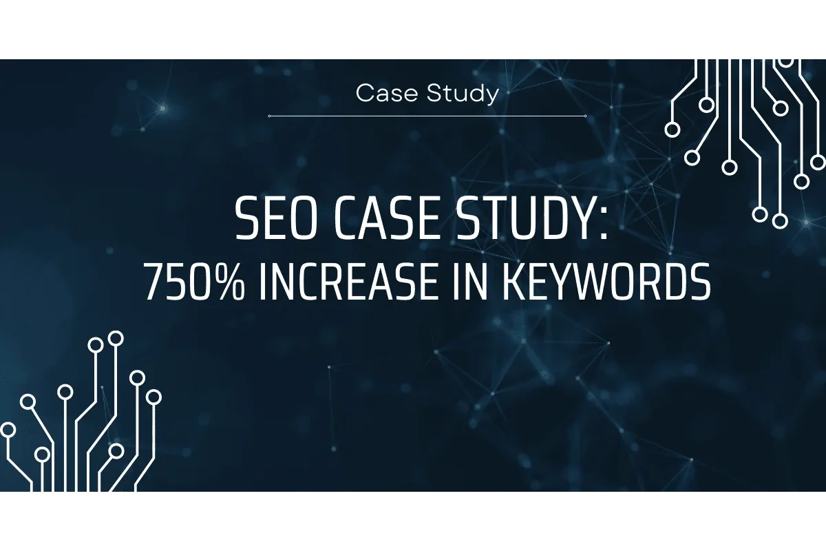 750% Organic Keyword Increase - Case Study